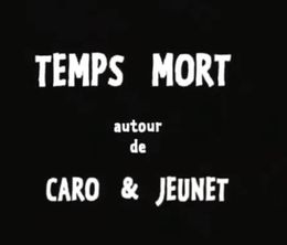 image-https://media.senscritique.com/media/000017732202/0/temps_mort_autour_de_caro_et_jeunet.jpg