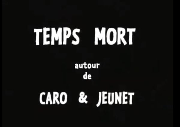 Temps mort autour de Caro et Jeunet