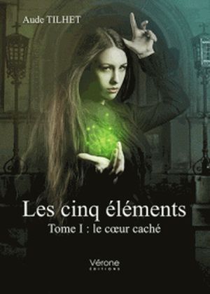 Les Cinq Élements - Tome I : Le Coeur caché