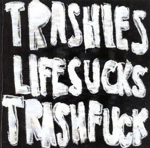 Life Sucks Trash Fuck