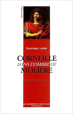 Corneille dans l’ombre de Molière
