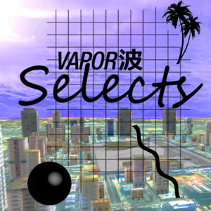 VAPOR波 Selects, Vol. 1