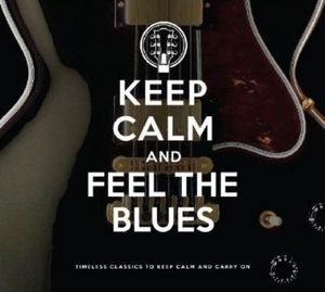 Keep Calm and Feel the Blues