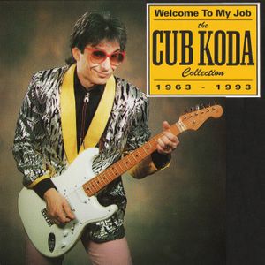 Welcome to My Job: The Cub Koda Collection 1963-93