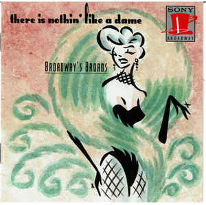 There is Nothin’ Like a Dame: Broadway’s Broads