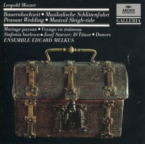 Leopold Mozart: Die Bauernhochzeit (Peasant Wedding) / Musikalische Schlittenfahrt (Musical Sleighride) / Sinfonia burlesca / Jo