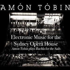 Electronic Music for the Sydney Opera House: Amon Tobin Plays Buchla for the Sails (EP)