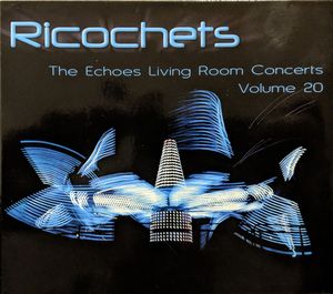 Ricochets: The Echoes Living Room Concerts, Volume 20 (Live)