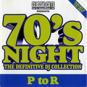 Classic Cuts Presents: 70s Night: The Definitive DJ Collection: P to R