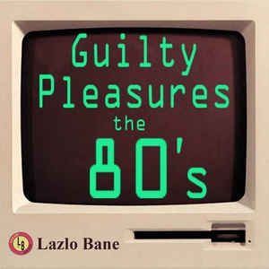 Guilty Pleasures the 80's, Volume 1 (EP)