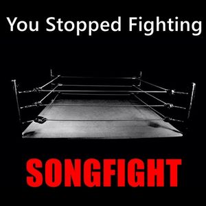 You Stopped Fighting