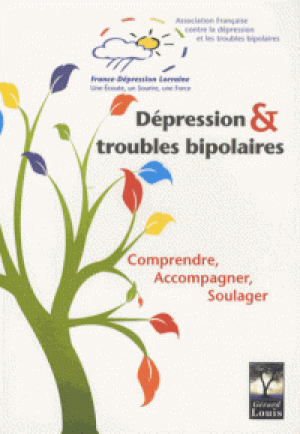 Dépression & troubles bipolaires - Comprendre, accompagner, soulager