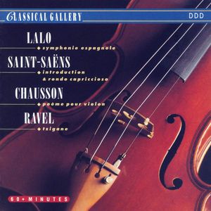 Lalo: Symphonie espagnole / Saint‐Saens: Introduction & rondo capriccioso / Chausson: Poème pour violon / Ravel: Tzigane