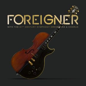 Foreigner With the 21st Century Symphony Orchestra & Chorus (Live)