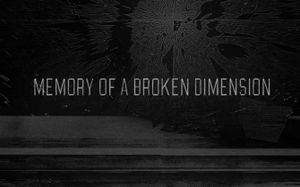 Memories of a Broken Dimension