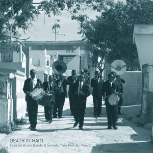 Death in Haiti: Funeral Brass Bands & Sounds from Port au Prince
