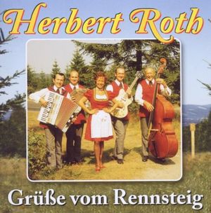 Grüße vom Rennsteig 25 Heimatmelodien mit Herbert Roth und seinem Ensemble