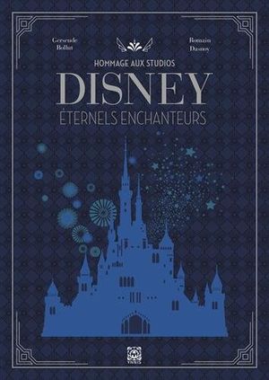 Hommage aux studios Disney - Éternels enchanteurs