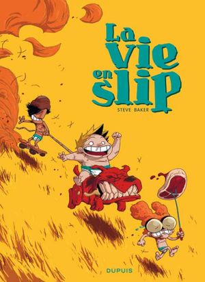 La Vie en slip, tome 1