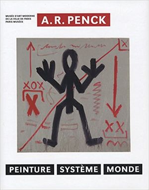 A.R. Penck : Peinture, Système, Monde