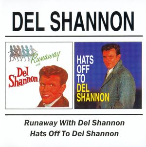 Runaway With Del Shannon / Hats Off To