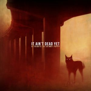 It Ain't Dead Yet: A Tribute to Skinny Puppy