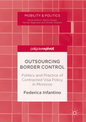 Outsourcing Border Control - Politics and Practice of Contracted Visa Policy in Morocco