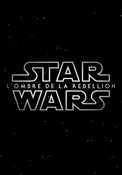Affiche Star Wars: L'Ombre de la Rébellion