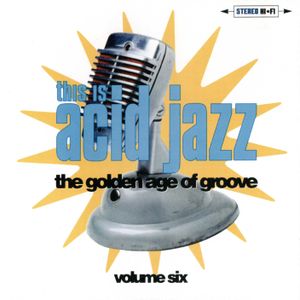 This Is Acid Jazz, Volume Six: The Golden Age of Groove