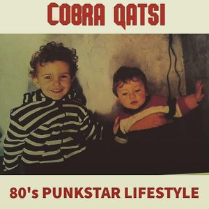 Cobra Qatsi : 80's Punkstar Lifestyle