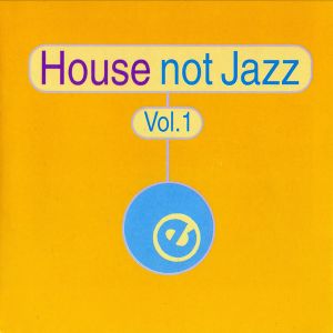 House Not Jazz, Volume 1