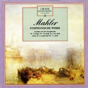 Grosse Komponisten Und Ihre Musik 20: Mahler - Symphonische Werke - Auszüge Aus Den Symphonien Nr. 1 D-Dur, Nr. 3 D-Moll, Nr. 5 