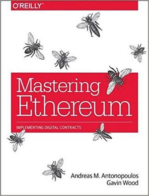 Mastering Ethereum : Building Smart Contracts and Dapps