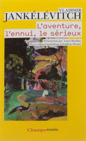 L'aventure, l'ennui, le sérieux