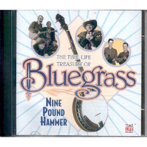 The Time-Life Treasury of Bluegrass: Nine Pound Hammer