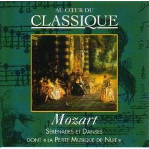 Au cœur du classique 30: Mozart - Sérénades Et Danses Dont "La Petite Musique De Nuit"