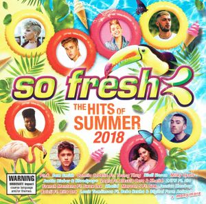So Fresh: The Hits of Summer 2018 + The Best of 2017