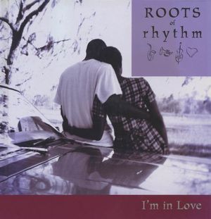 Roots of Rhythm: I'm in Love