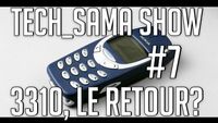 Tech_Sama Show #7 : Nokia 3310, le retour ?!