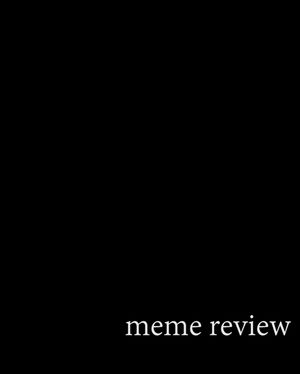 MEME REVIEW