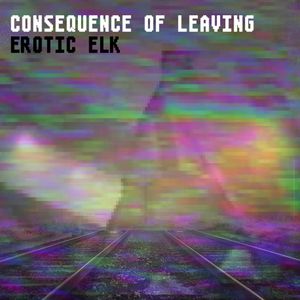 Consequence of Leaving (Single)