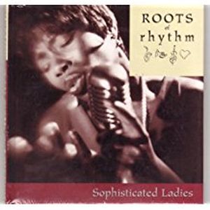 Roots of Rhythm: Sophisticated Ladies