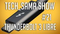 Tech_Sama Show #21 : Thunderbolt 3 Libre, Google IO