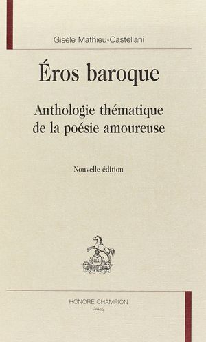 Eros baroque, anthologie thématique de la poésie amoureuse