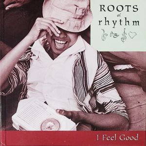 Roots of Rhythm: I Feel Good