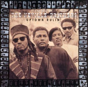 Uptown Rulin' the Best of the Neville Brothers