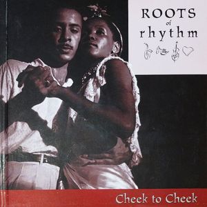 Roots of Rhythm: Cheek to Cheek