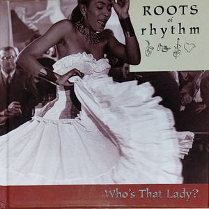 Roots of Rhythm: Who’s That Lady?