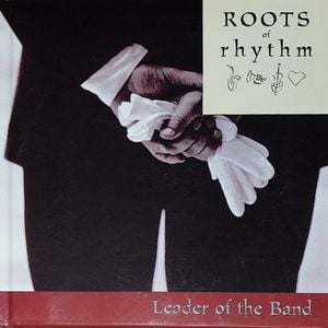 Roots of Rhythm: Leader of the Band