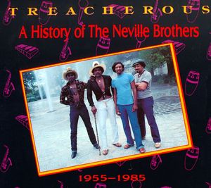 Treacherous: A History of the Neville Brothers, 1955-1985